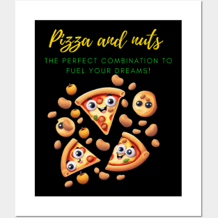 Pizza And Nuts To Achieve Your dreams! Posters and Art